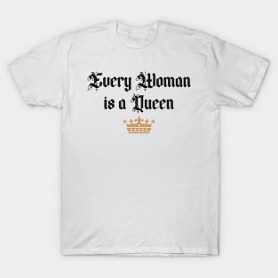 Every Woman is a Queen T-Shirt